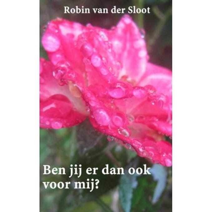 Ben Jij Er Dan Ook Voor Mij? - Robin van der Sloot