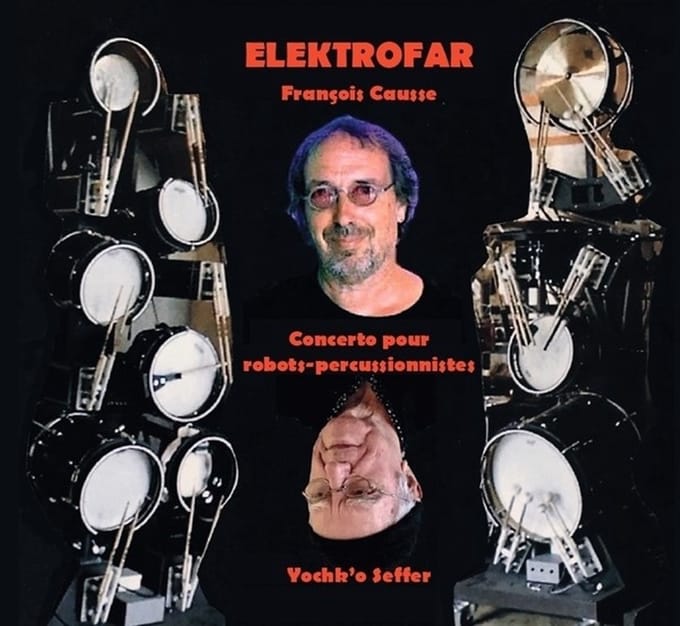 François Causse - Elektrofar (Concerto Pour Robots-percussionistes) (CD)