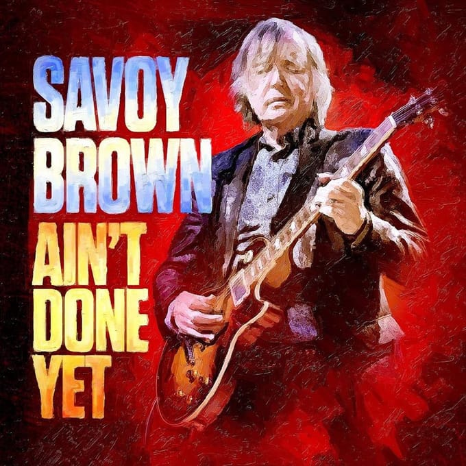 Ain't Done Yet - Savoy Brown