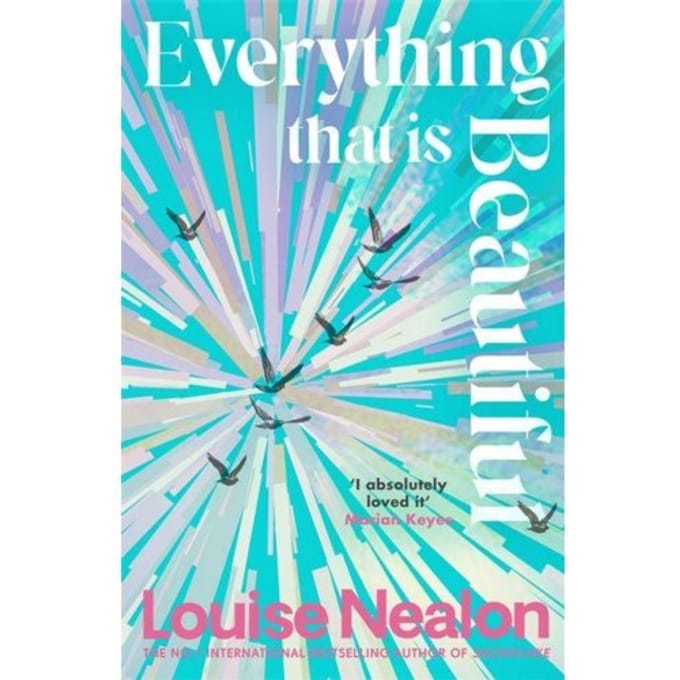 Everything That Is Beautiful - Louise Nealon