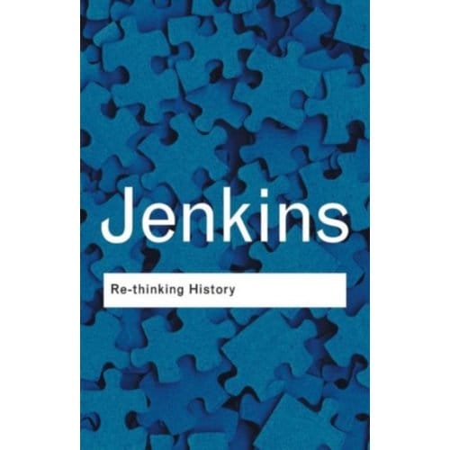 Rethinking History - Routledge Classics - Jenkins, Keith (University Colle