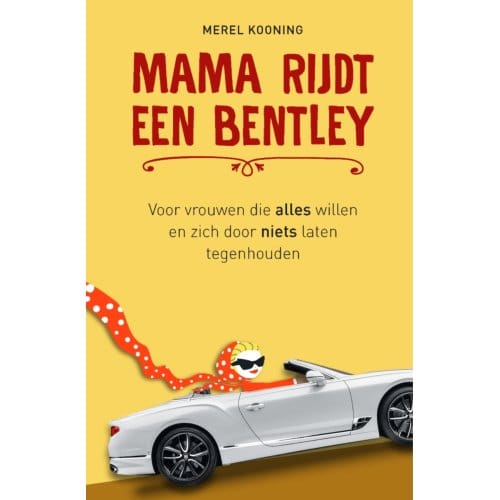 Mama Rijdt Een Bentley - Merel Kooning