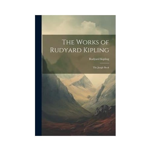 The Works Of Rudyard Kipling: The Jungle Book - Rudyard Kipling