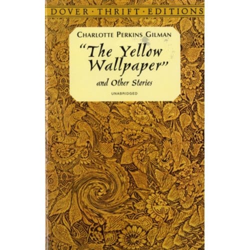 The Yellow Wallpaper - Dover Thrift Editions - Charlotte Perkins Gilman