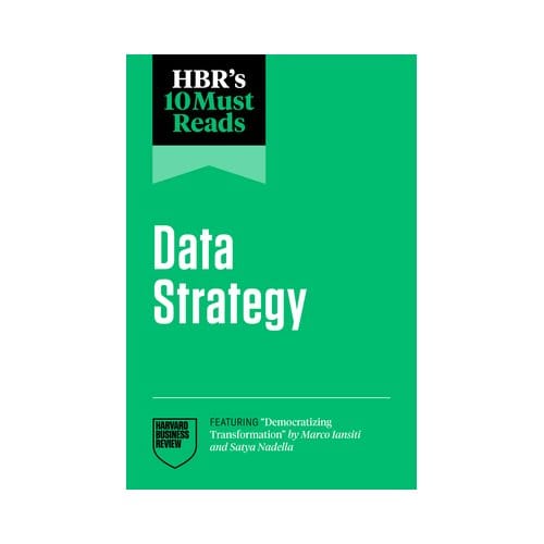 Hbr's 10 Must Reads On Data Strategy - Hbr's 10 Must Reads - Harvard Business Review