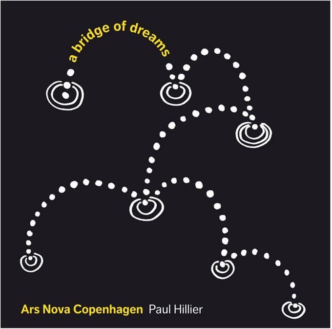 Hillier & Ars Nova Copenhagen - A Bridge Of Dreams (SACD)