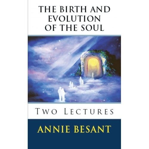 The Birth And Evolution Of The Soul - Annie Besant