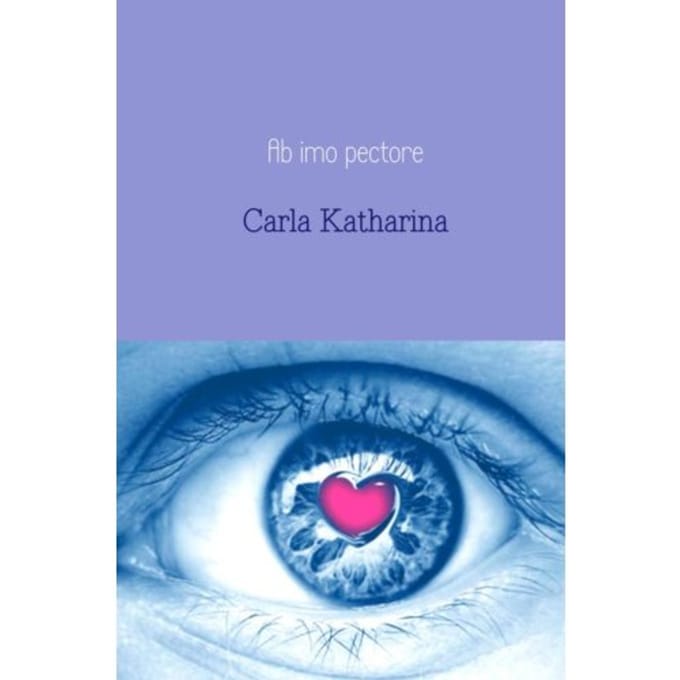 Ab Imo Pectore - Carla Katharina