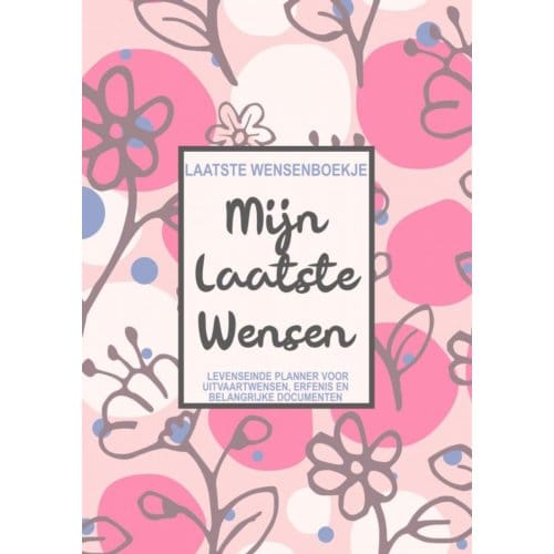 Laatste Wensenboekje - Mijn Laatste Wensen - Levenseinde Planner Voor Het Vastleggen Van - Pub Publishing