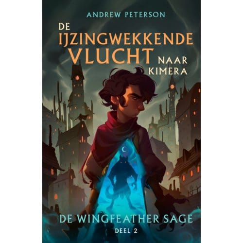 De Ijzingwekkende Vlucht Naar Kimera - De Wingfeather Sage - Andrew Peterson