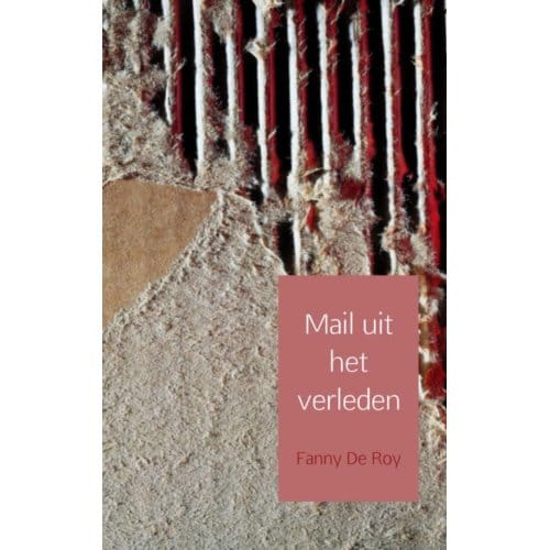 Mail Uit Het Verleden - Fanny de Roy