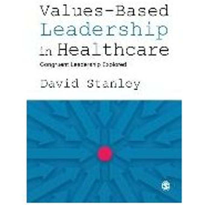 Values-Based Leadership In Healthcare - Stanley, David