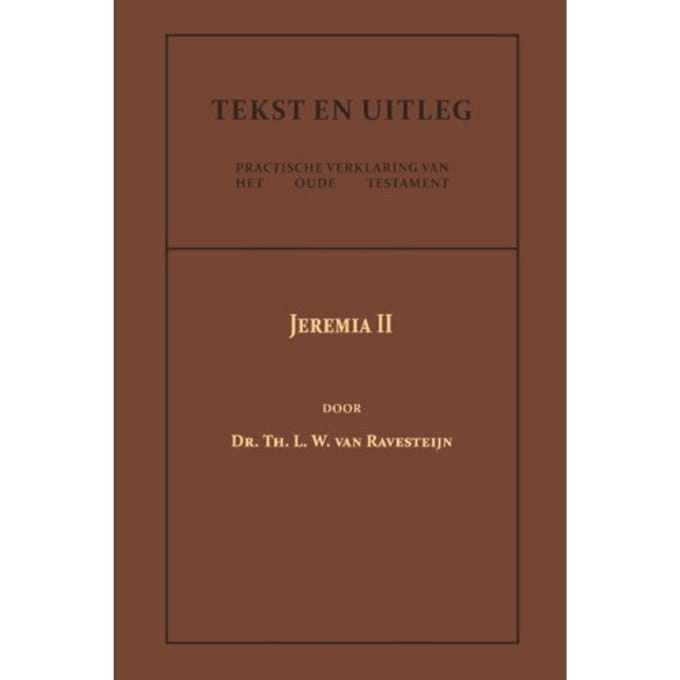 Jeremia Ii - Tekst En Uitleg Van Het Oude Testament - Dr. Th.L.W. van Ravesteijn