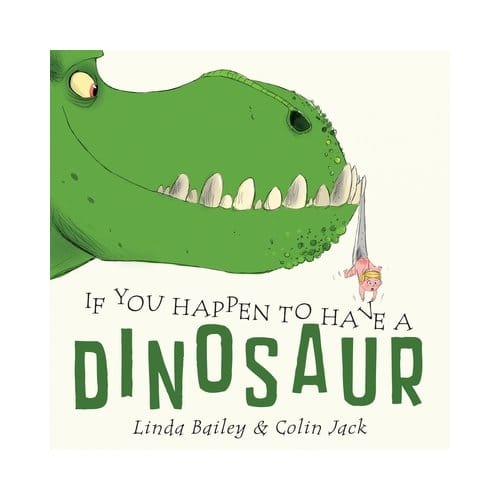 If You Happen To Have A Dinosaur - Linda Bailey