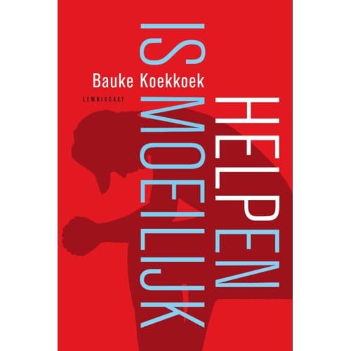 Helpen Is Moeilijk - Bauke Koekkoek