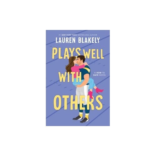 Plays Well With Others - How To Date - Lauren Blakely