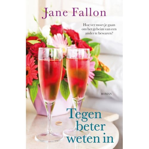 Tegen Beter Weten In - Jane Fallon