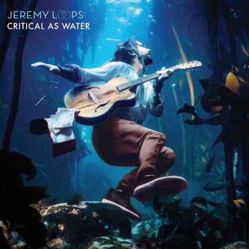 Critical As Water - Loops Jeremy
