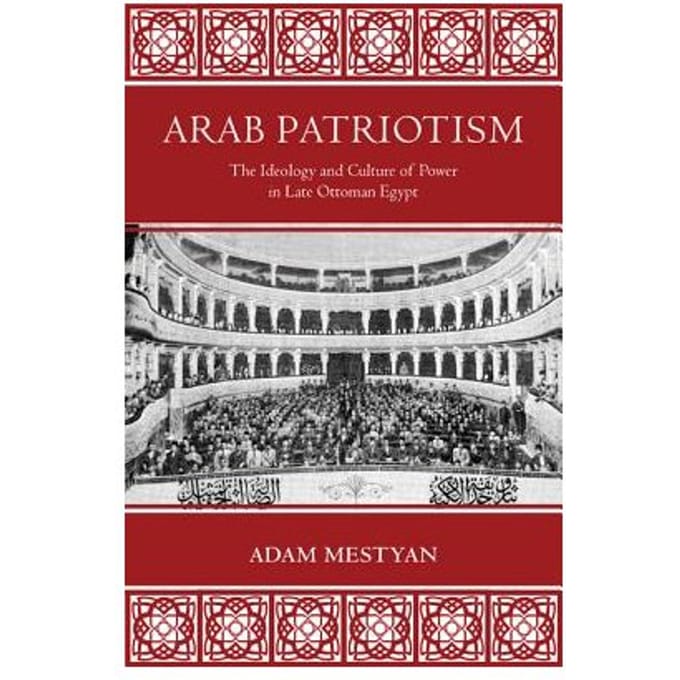 Arab Patriotism - Adam Mestyan