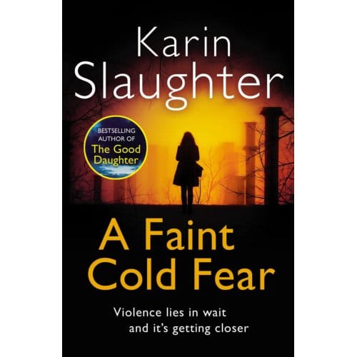 A Faint Cold Fear - Grant County - Karin Slaughter
