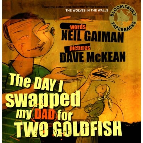 The Day I Swapped My Dad For Two Goldfish - NEIL GAIMAN