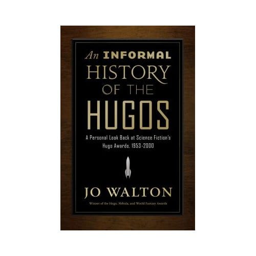 An Informal History Of The Hugos - Jo Walton