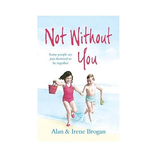 Not Without You - Brogan, Alan And Irene