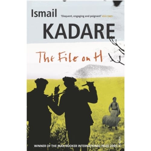 The File On H - Ismail Kadare