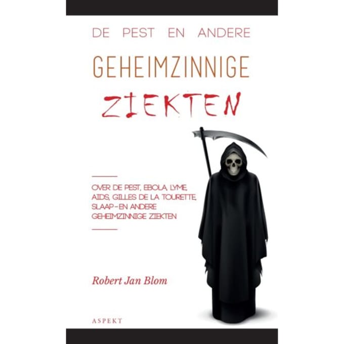 De Pest En Andere Geheimzinnige Ziekten - Robert Jan Blom
