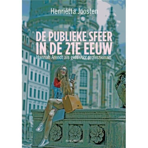 De Publieke Sfeer In De 21e Eeuw - Henriëtta Joosten