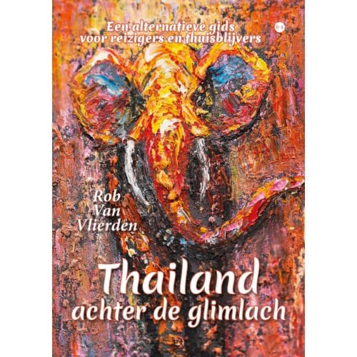 Thailand Achter De Glimlach - Rob Van Vlierden