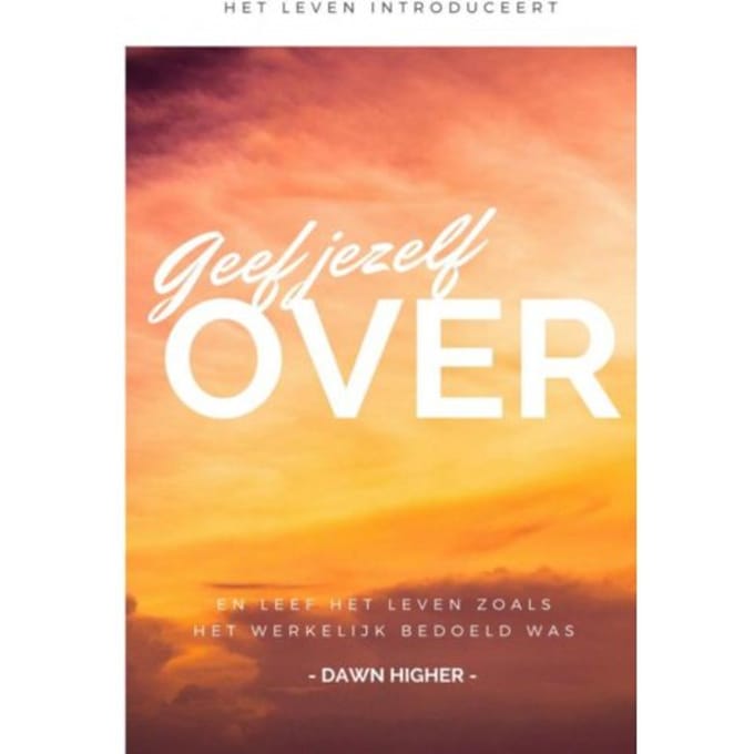 Geef Jezelf Over - Dawn Higher