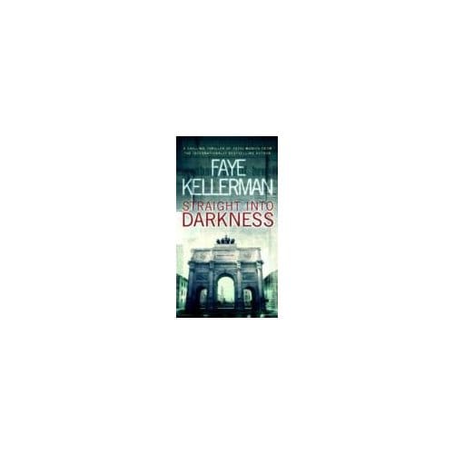 Straight Into Darkness - Faye Kellerman