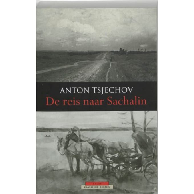 De Reis Naar Sachalin - Atlas Klassieke Reizen - Anton Tsjechov
