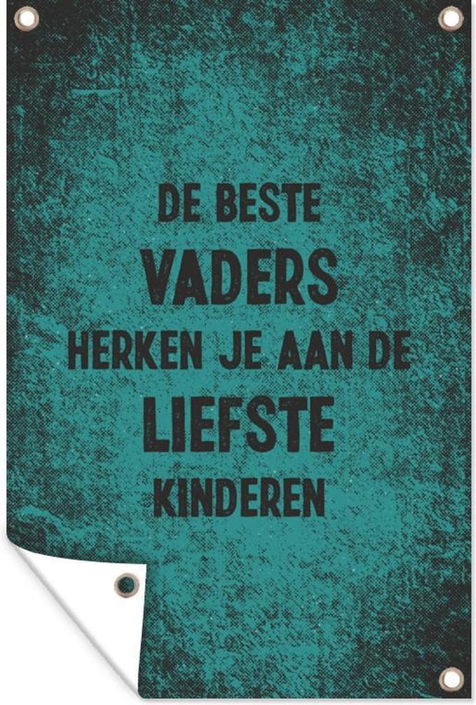 Tuinposters buiten Quotes - Spreuken - Vaderdag - De beste vaders - 60x90 cm - Tuindoek