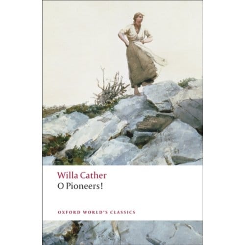 O Pioneers! - Oxford World's Classics - Willa Cather