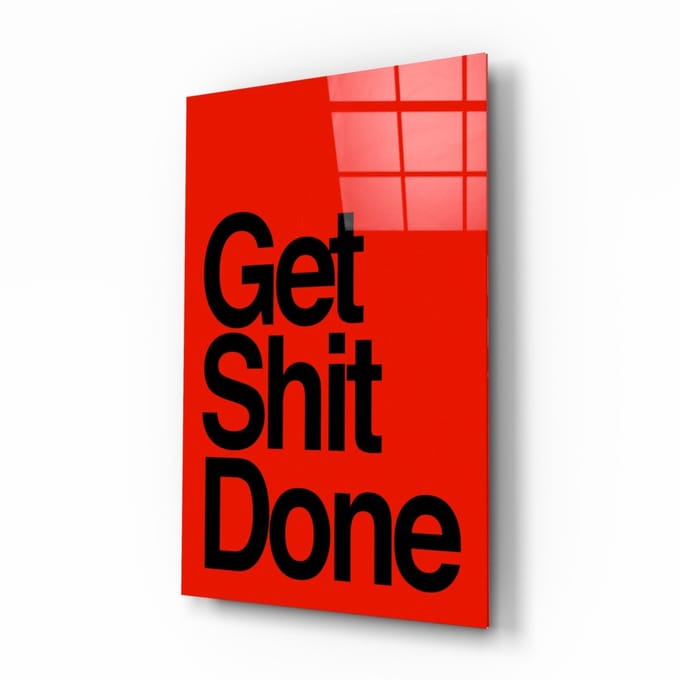 Glasschilderij - Get Shit Done - 110x70x0.4 cm