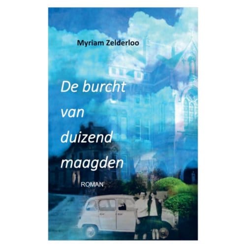 De Burcht Van Duizend Maagden - Myriam Zelderloo