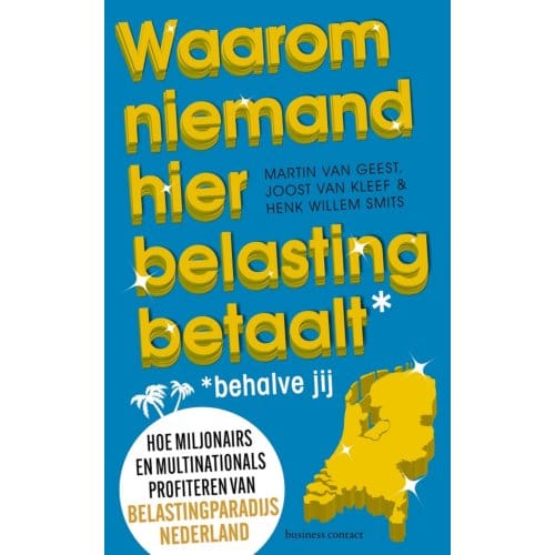 Waarom Niemand Hier Belasting Betaalt - Behalve Jij - Martin van Geest