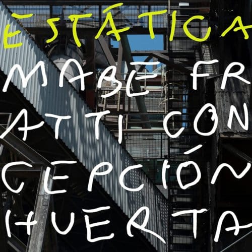 Estatica - Mabe Fratti & Concepcion Huerta