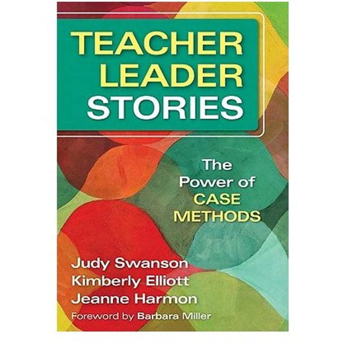Teacher Leader Stories: The Power Of Case Methods - Swanson