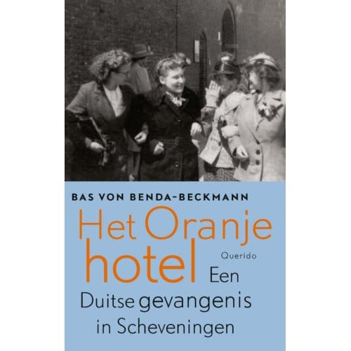 Het Oranjehotel - Bas von Benda-Beckmann