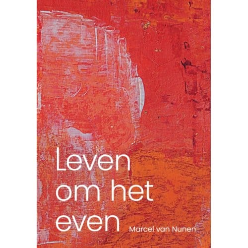 Leven Om Het Even - Marcel van Nunen