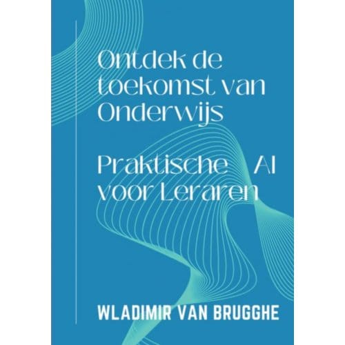 Ontdek De Toekomst Van Onderwijs - Wladimir Van Brugghe