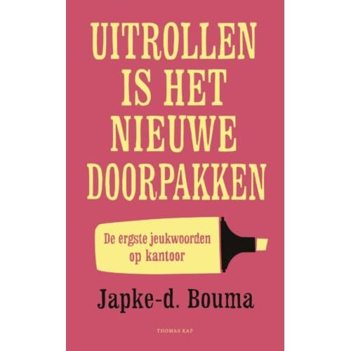 Uitrollen Is Het Nieuwe Doorpakken - Japke-D. Bouma