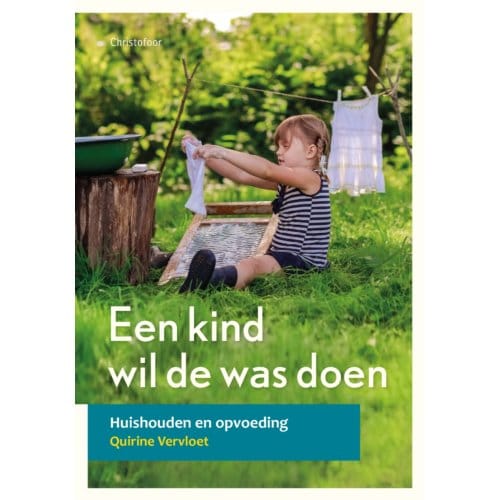 Een Kind Wil De Was Doen - Opgroeien - Quirine Vervloet