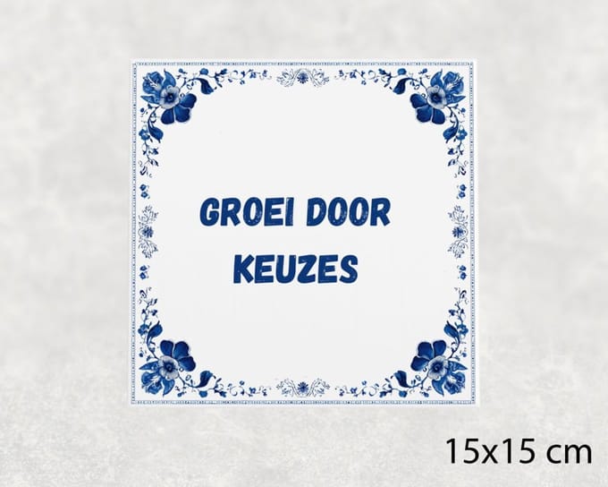 Spreuk tegel 15x15 cm Groei door keuzes