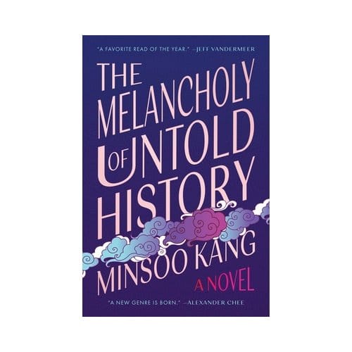 The Melancholy Of Untold History - Minsoo Kang