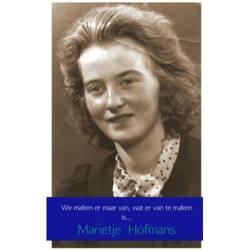 We Maken Er Maar Van, Wat Er Van Te Maken Is - Marietje Hofmans