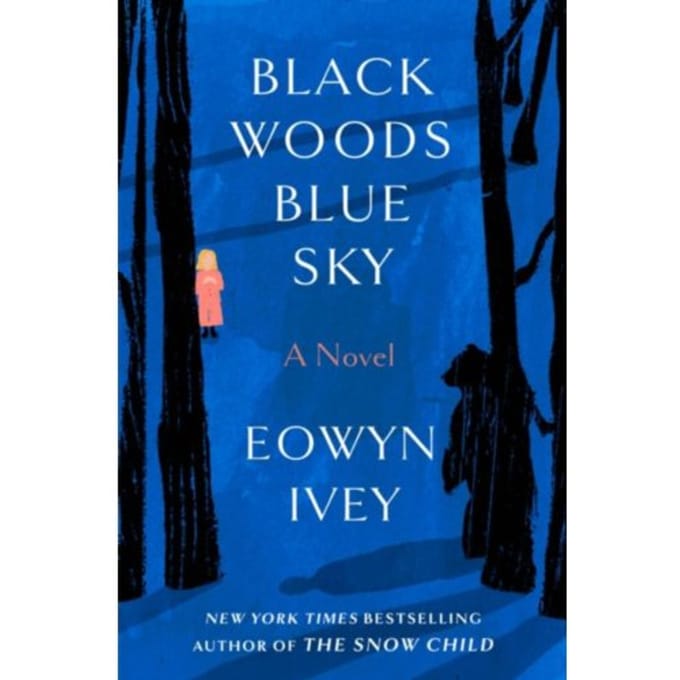 Black Woods, Blue Sky - Random House Publishing Group - Eowyn Ivey